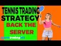 [EXPOSED] Betfair Tennis Trading "Back The Server" Strategy