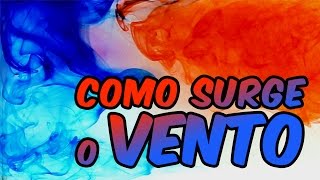 DE ONDE VEM O VENTO? Aprenda com uma EXPERIÊNCIA!