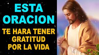 Esta oración te hará tener Gratitud por la Vida!