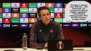 Europe Is Always Very Difficult... Unai Emery Press Conference Aston Villa Vs Go Ahead Eagles