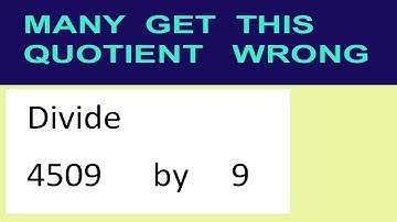 Divide     4509      by     9  many  get  this  quotient   wrong