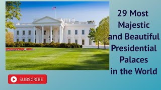 29 Most Majestic and Beautiful Presidential Palaces in the World