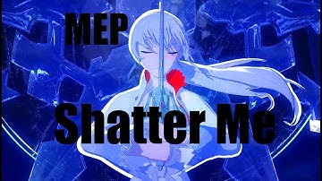RWBY MEP - Shatter me