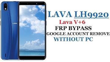 LAVA LH 9920 (Lava V+6) FRP BYPASS GOOGLE | ACCOUNT REMOVE WITHOUT PC