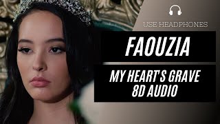 Faouzia - My Heart's Grave (8D AUDIO) 🎧 [BEST VERSION]