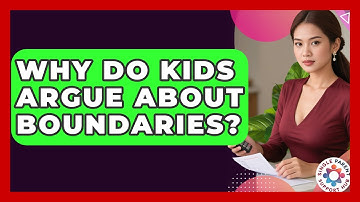 Why Do Kids Argue About Boundaries? - Single Parent Support Hub