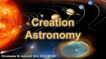Creation Astronomy - Part 1