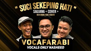 SUCI SEKEPING HATI_SAUJANA - VOCAFARABI ACAPELLA COVER ( NO HUMAN PERCUSSION )