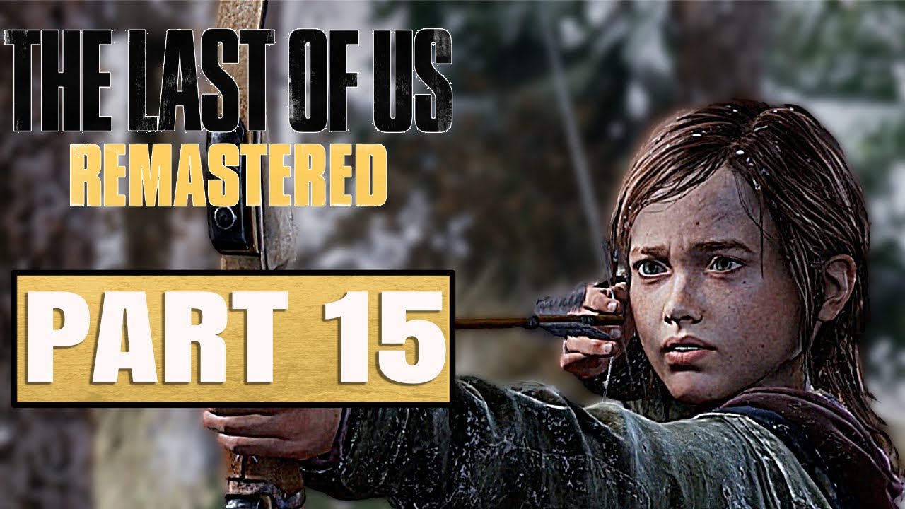 The Last Of Us Remastered PS4 Walkthrough Gameplay Part 15 No Commentary HUNTING 1080p 60fps the-last-of-us-remastered-ps4-walkthrough-gameplay-part-15-no-commentary-hunting-1080p-60fps