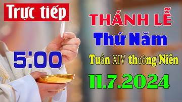 Thánh Lễ Trực Tuyến 5h00 Hôm Nay | Thứ Năm Tuần XIV Thường Niên |  11/ 7 / 2024 Trực Tiếp