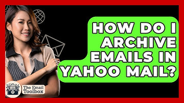 How Do I Archive Emails In Yahoo Mail? - TheEmailToolbox.com