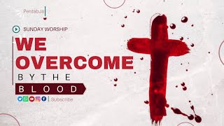 PENTABJA: SUNDAY MORNING SERVICE, 'WE OVERCOME BY THE BLOOD' OCTOBER 16, 2022 - Bro. Shawn Allen
