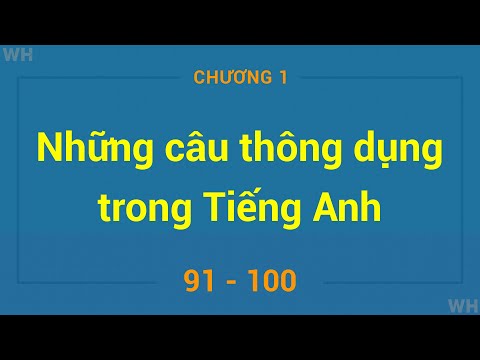 Chương I : 91-100 Những thành ngữ thông dụng