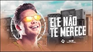 ELE NÃO TE MERECE - Wesley Safadão