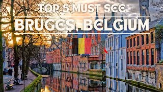 Bruges, Belgium Uncovered: Top 5 MustVisit Spots