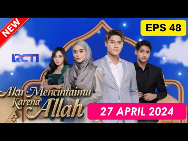 Aku Mencintaimu Karena Allah Hari Ini 27 April 2024 Full Episode 48 class=