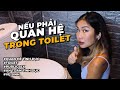 [Tập 164] Nếu Phải Quan Hệ Trong Toilet | CCS | SEBT