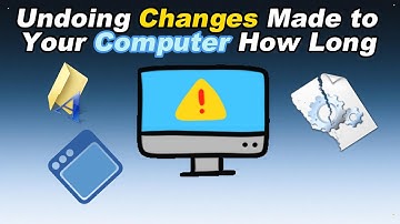 Undoing Changes Made to Your Computer How Long​