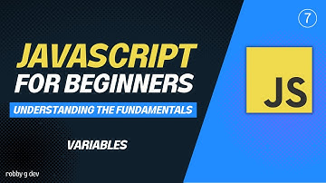 Javascript for Beginners - #7 - Variables  - var, let and const