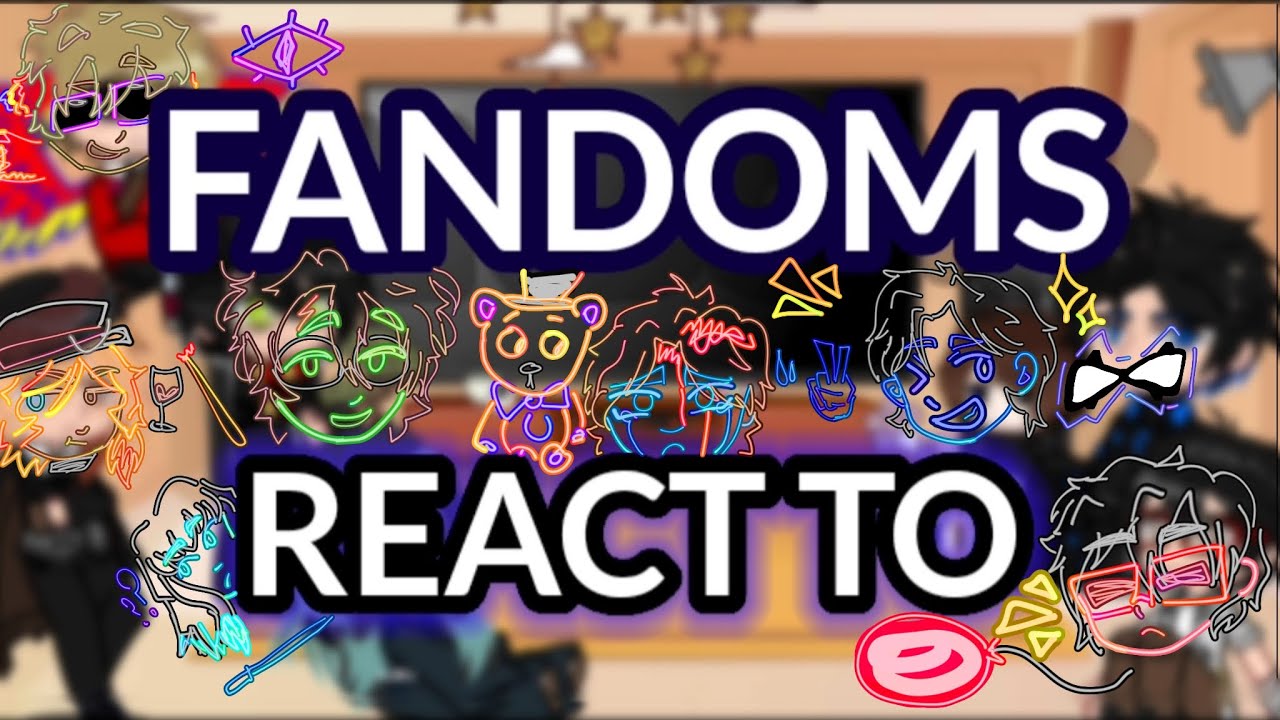 FANDOMS react to // Scrapped and old reaction// READ DESC.!!!! - YouTube