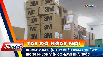 TP.HCM: Phát hiện kho khẩu trang "khủng" trong khuôn viên cơ quan nhà nước | Cần Thơ TV