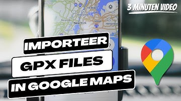 GPX-bestand openen in Google Maps - Zo doe je dat