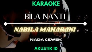 Bila Nanti - Nabila Maharani / Karaoke Akustik / Nada Cewek