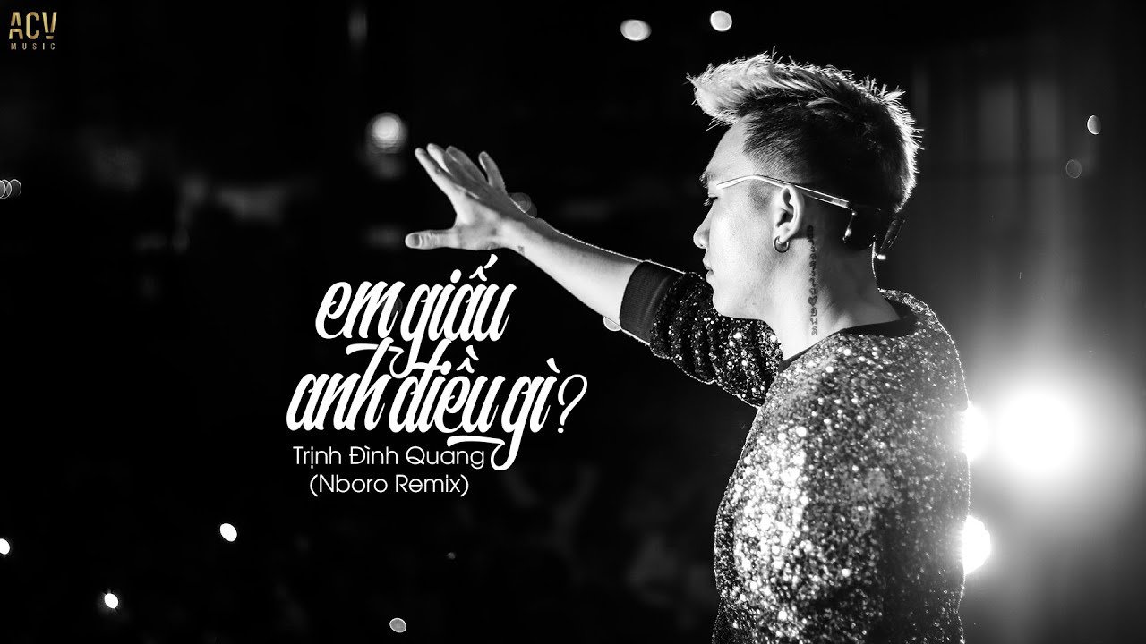 Em Giấu Anh Điều Gì (NBoro Remix) - Trịnh Đình Quang