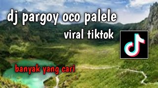 DJ pargoy oco palele ( Kelud musik ) - viral tiktok