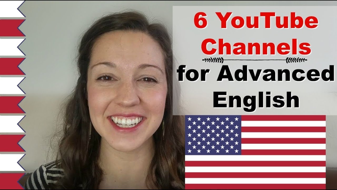 6 YouTube  Channels for Advanced English  Learn  English  for 