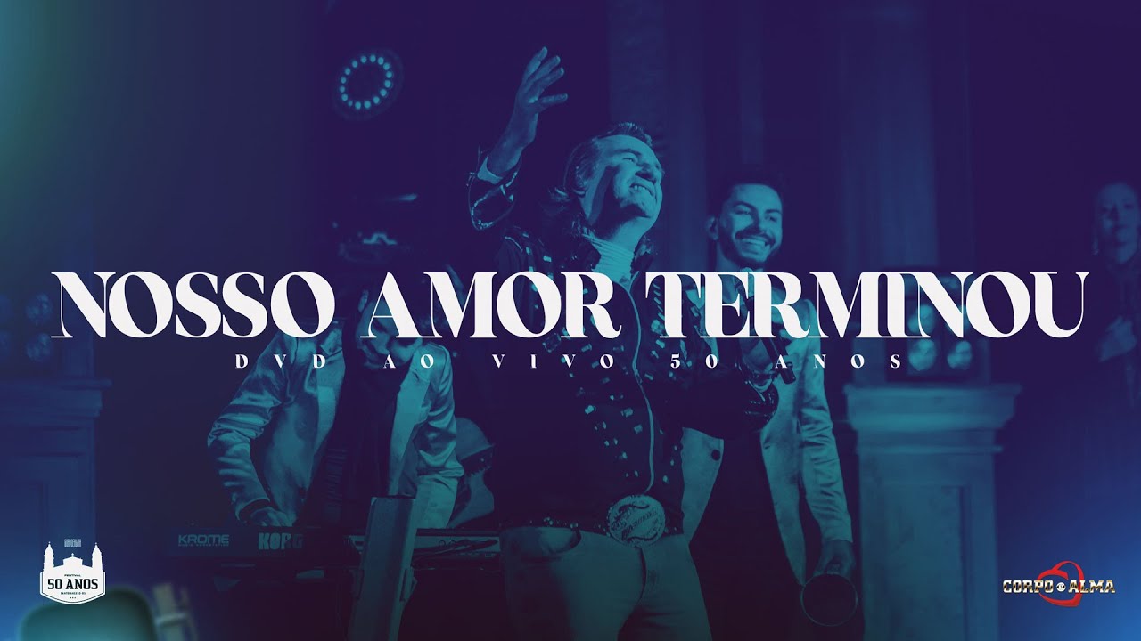 Nosso Amor Terminou   ao vivo  DVD Corpo e Alma 50 Anos     Feat Vanderlei Rodrigo