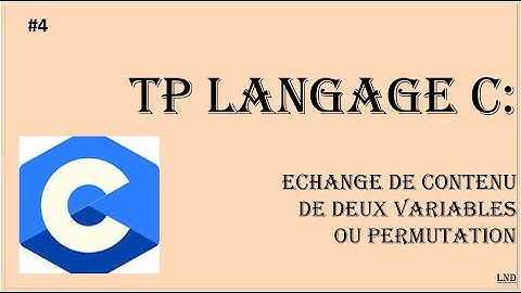 TP~4 #: Échanger/permuter le contenu de deux variables | Langage C