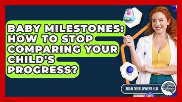Baby Milestones: How To Stop Comparing Your Child