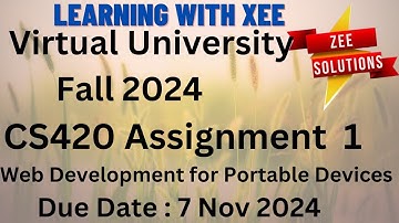 CS420 Web Development for Portable Devices Assignment 1 Fall 2024 Virtual University of Pakistan