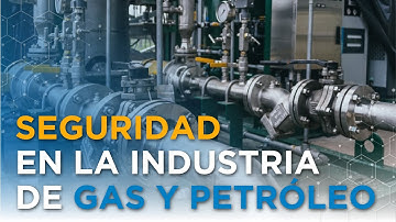 SEGURIDAD EN LA INDUSTRIA DEL GAS Y PETRÓLEO