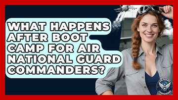 What Happens After Boot Camp for Air National Guard Commanders? - Air Guard Commanders