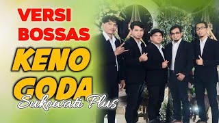 Keno Goda Versi Bossanova Sukowati Plus Sragen