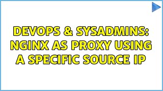 Celebrity DevOps & SysAdmins: nginx as proxy using a specific source ip (3 Solutions!!) Net Worth