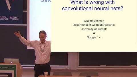 Geoffrey Hinton: What is wrong with convolutional neural nets?