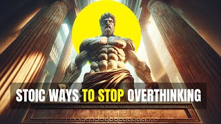 10 Stoic Ways to Stop Overthinking - Marcus Aurelius