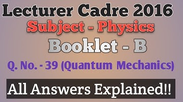 9.Lecturer Cadre 2016 Solutions l Physics l Booklet-B l Question no. 39 l All Answers Explained l