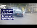 Les images de lattaque du fourgon pnitentiaire