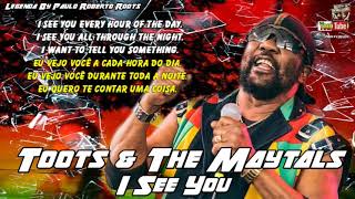 TOOTS &amp; THE MAYTALS -  I SEE YOU  LEGENDA BY PAULO ROBERTO ROOTS