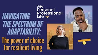 Navigating the Spectrum of Adaptability: The Power of Choice for Resilient Living.