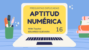 Preguntas Explicadas | Aptitud Numérica - Ejercicio #16 | Concurso Docentes