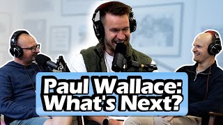 Paul Wallace: A New Job & The Future Of His Channel! [S7, E1]