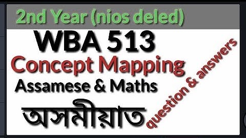 WBA 513 Concept Mapping //Assamese & Maths//2nd Year Workshop Based Activities// HumenGogoi Blogs