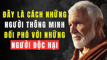 13 Cách Thông Minh Để ĐỐI PHÓ VỚI NHỮNG NGƯỜI ĐỘC HẠI | Cuộc Sống Khắc Kỷ
