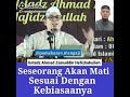 Seseorang mati sesuai dengan kebiasaannya