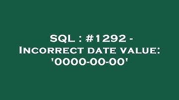 SQL : #1292 - Incorrect date value: 
